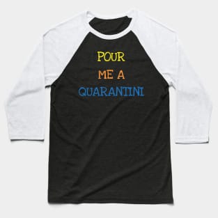 Pour Me A Quarantini Funny Sarcasm Adults Tee Martini Drink T-Shirt Baseball T-Shirt